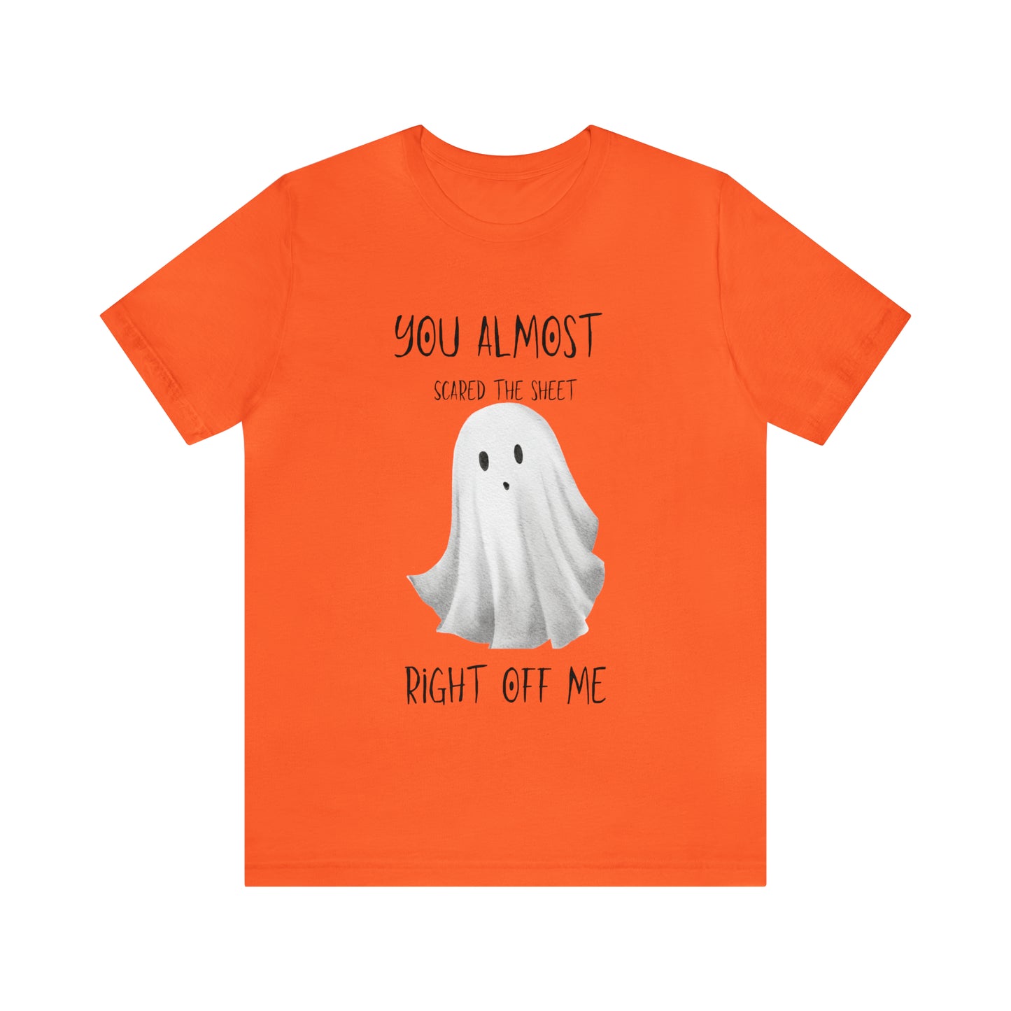 You almost scared the sheet off me Unisex Jersey Short Sleeve Tee